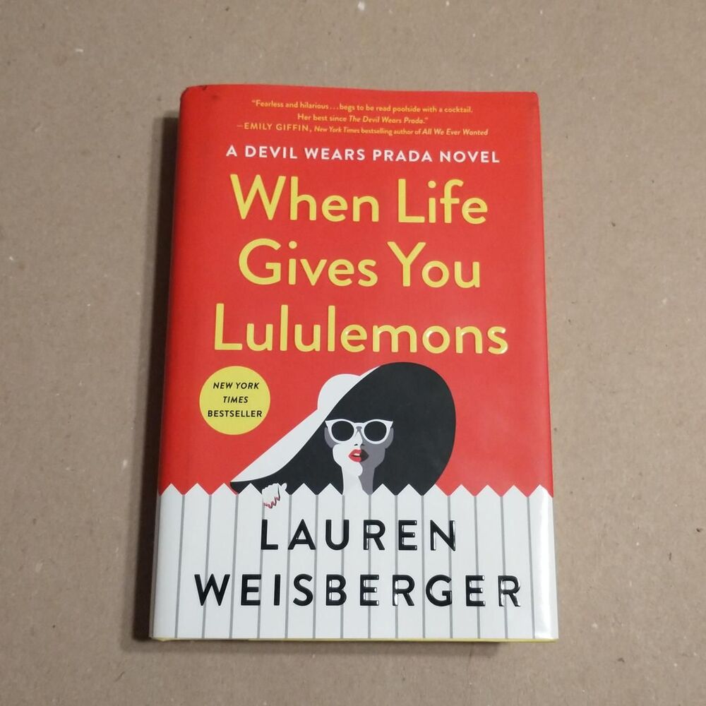 When Life Gives You Lululemons by Lauren Weisberger.  A Devil Wears Prada Novel